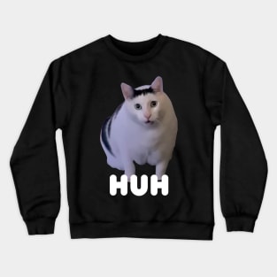 Huh Cat Meme Crewneck Sweatshirt